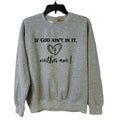 Upcycled Hand Printed Womens Medium If God Ain't In It Neither Am I Sweatshirt